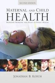 Maternal and Child Health: Programs, Problems, and Policy in Public Health