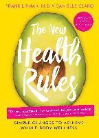 The New Health Rules: Simple Changes to Achieve Whole-Body Wellness