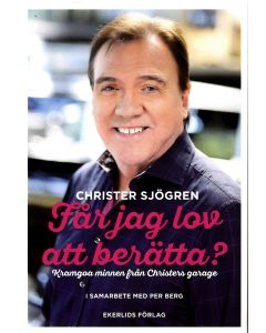 Får jag lov att berätta? : kramgoa minnen från Christers garage