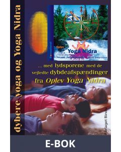 En dybere yoga og Yoga Nidra : med lydsporene med de vejledte dybdeafspændinger fra Oplev Yoga Nidra, E-bok