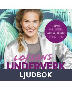 Lofsans underverk : starkare bäckenbotten, snyggare hållning och bättre sex, Ljudbok