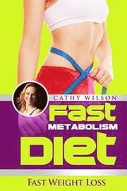 Fast Metabolism Diet: Fast Weight Loss