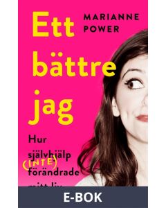 Ett bättre jag. Hur självhjälp (inte) förändrade mitt liv, E-bok