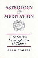 Astrology and Meditation - the Fearless Contemplation of Change