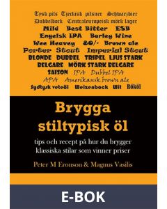 Brygga stiltypisk öl : Tips och recept på hur du brygger klassisk och vinna, E-bok