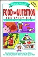 Janice VanCleave's Food and Nutrition for Every Ki - Easy Activities that Make Learning Science Fun (Paper)