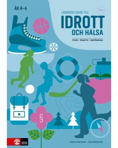 Lärarens guide till idrott och hälsa åk 4-6, andra : Teori Praktik Bedömnin