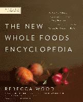 The New Whole Foods Encyclopedia: A Comprehensive Resource for Healthy Eating