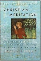 Christian Meditation: Experiencing the Presence of God