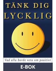 Tänk dig lycklig: Vad alla borde veta om positivt tänkande och attraktionslagen, E-bok