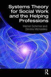 Systems Theory for Social Work and the Helping Professions