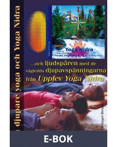 En djupare yoga och Yoga Nidra : och ljudspåren med de vägledda djupavspänningarna från Upplev Yoga Nidra, E-bok