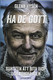 Ha de' gott! : konsten att bita ihop och komma igen