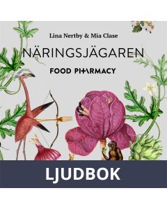 Food Pharmacy - näringsjägaren : en berättelse om hur du curlar planeten och din hälsa genom att ta näringsjägarexamen, Ljudbok