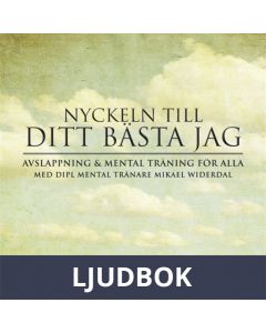 Ditt bästa jag : Nyckeln till ditt bästa jag genom mental träning, Ljudbok