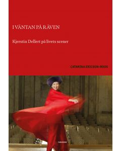 I väntan på räven : Kjerstin Dellert på livets scener