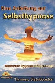 Meditation Hypnose Entspannung: Eine Anleitung zur Selbsthypnose