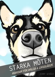 Starka möten : hundar för hälsa & livsglädje