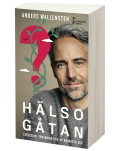 Hälsogåtan : evolution, forskning och 48 konkreta råd