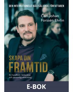 Skapa din framtid : en handbok i ledarskap och personlig utveckling, E-bok