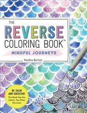 The Reverse Coloring Book(tm) Mindful Journeys