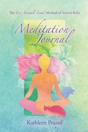 The Let Animals Lead(R) Method of Animal Reiki Meditation Journal