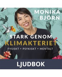 Stark genom klimakteriet : fysiskt, psykiskt, mentalt, Ljudbok