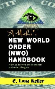 A Mother's New World Order (NWO) Handbook: How to survive the Illuminati and other dangers