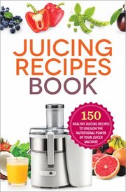 The Juicing Recipes Book