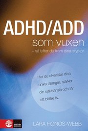 ADHD/ADD som vuxen : så lyfter du fram dina styrkor