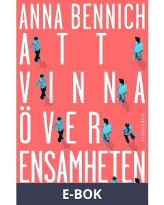 Att vinna över ensamheten : Psykologens bästa råd, E-bok