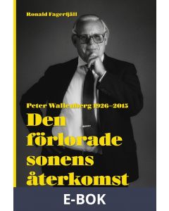 Den förlorade sonens återkomst - Peter Wallenberg 1926-2015, E-bok