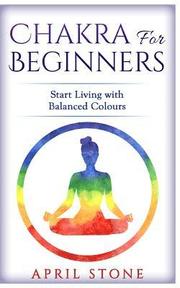 Chakra for Beginners: Start Living with Balanced Colours