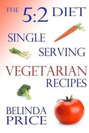 The 5:2 Diet: Single-Serving Vegetarian Recipes