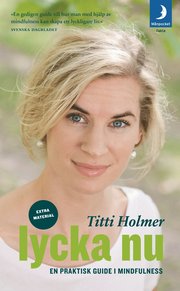 Lycka nu : en praktisk guide i mindfulness