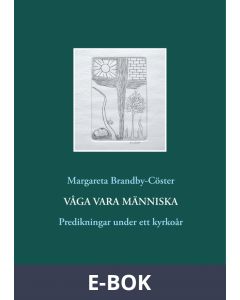 Våga vara människa: Predikningar under ett kyrkoår, E-bok
