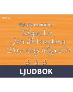 Vägledd meditation: Tidigare liv - möt din hemplanet och dina övriga tidigare liv, Ljudbok