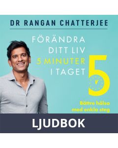 Förändra ditt liv 5 minuter i taget : Bättre hälsa med enkla steg för varje dag, Ljudbok