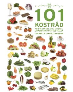 101 Kostråd för viktnedgång, muskeluppbyggnad och god hälsa