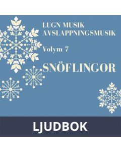 AVSLAPPNING & LUGN MUSIK & AVSLAPPNINGSMUSIK - Volym 7 - SNÖFLINGOR. Lindra stress, depression, utmattningssyndrom, nedstämdhet, trötthet, ångest, oro, panikångest, GAD, rastlöshet, PTSD, sömnproblem, OCD, utbrändhet eller bara slappna av., Ljudbok