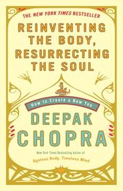 Reinventing the Body, Resurrecting the Soul: How to Create a New You