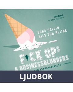 Fuckups och businessblunders : felsteg som framgångsrecept, Ljudbok
