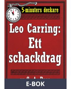 5-minuters deckare. Leo Carring: Ett schackdrag. Detektivhistoria. Återutgivning av text från 1931, E-bok