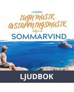 AVSLAPPNING & LUGN MUSIK & AVSLAPPNINGSMUSIK - Volym 16 - SOMMARVIND. Lindra stress, depression, utmattningssyndrom, nedstämdhet, trötthet, ångest, oro, panikångest, GAD, rastlöshet, PTSD, sömnproblem, OCD, utbrändhet eller bara slappna av., Ljudbok