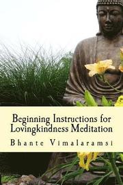 Beginning Instructions for Lovingkindness Meditation: The Buddha's Fast Track to Happiness