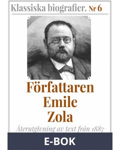 Författaren Emile Zola - Återutgivning av text från 1887, E-bok