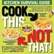 Cook This, Not That! Kitchen Survival Guide