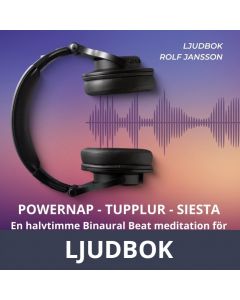 POWERNAP - TUPPLUR - SIESTA - En halvtimme Binaural Beat meditation för återhämtning, kraft och hälsa, Ljudbok