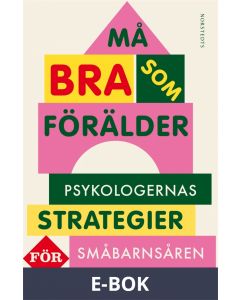 Må bra som förälder : Psykologernas strategier för småbarnsåren, E-bok