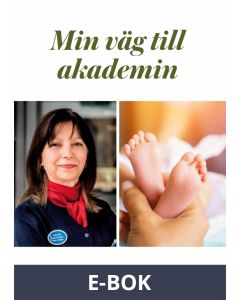 Min väg till Akademin: Drivkraft och lycka blev en kärleksskapelse, E-bok
